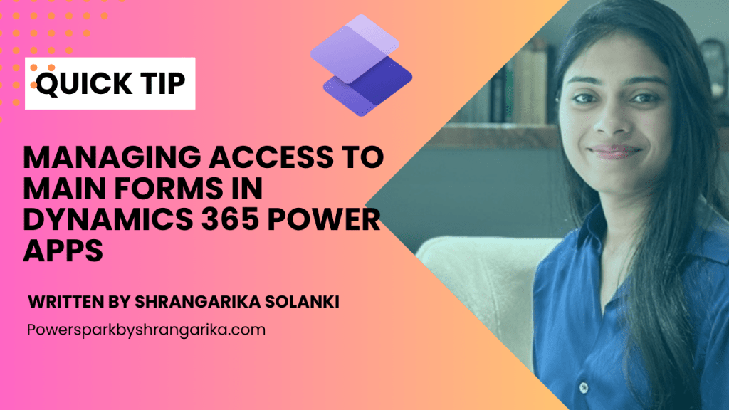 [Quick Tip] – Managing access to Main Forms in Dynamics 365 Power&nbsp;Apps