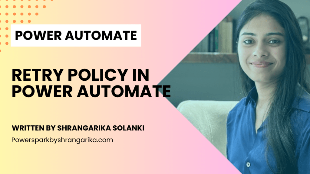 [Power Automate] – Retry Policy in Power Automate: A Step-by-Step&nbsp;Guide
