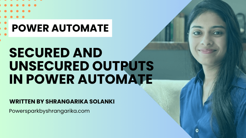 [Power Automate] – Secured and Unsecured Outputs in Power&nbsp;Automate
